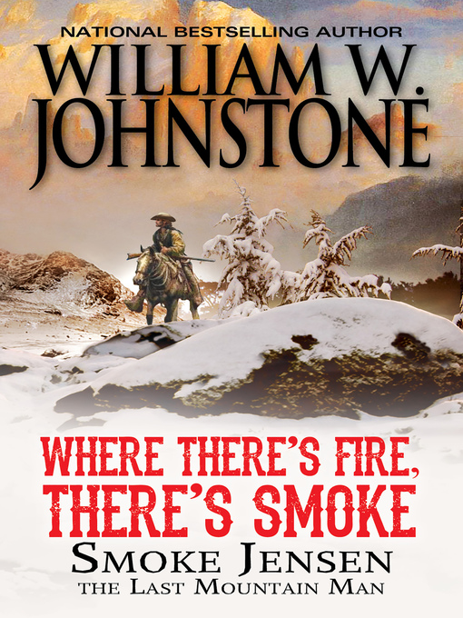 Title details for Where There's Fire, There's Smoke by William W. Johnstone - Wait list